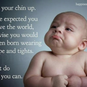 Keep your chin up