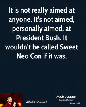 It is not really aimed at anyone. It's not aimed, personally aimed, at ...