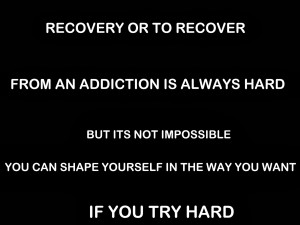 Recovery quotes, Recover, Recovered, Addiction,