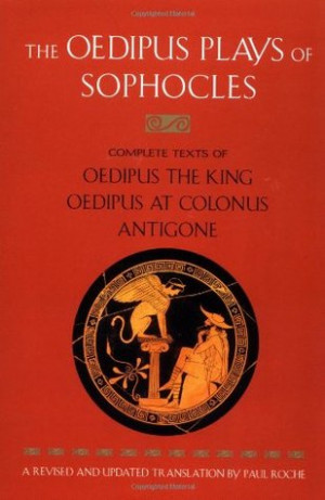 The Oedipus Plays of Sophocles: Oedipus the King, Oedipus at Colonus ...
