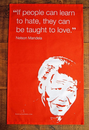 Nelson mandela, quotes, sayings, wise, wisdom, hate, love