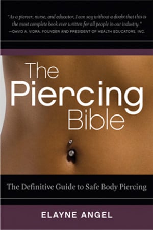 the piercing bible is a factual consumers guide to safe body piercing ...