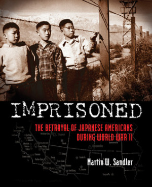 ... : Imprisoned: The Betrayal of Japanese Americans During World War II