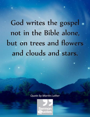 God writes the gospel not in the Bible alone, but on trees and flowers ...