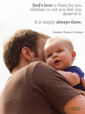 LDS Quote. President Thomas S. Monson reminds us that God’s love is ...