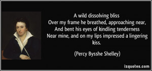 wild dissolving bliss Over my frame he breathed, approaching near ...