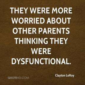 Clayton LeRoy - They were more worried about other parents thinking ...