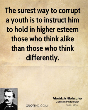The surest way to corrupt a youth is to instruct him to hold in higher ...