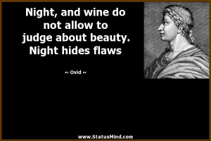 ... judge about beauty. Night hides flaws - Ovid Quotes - StatusMind.com
