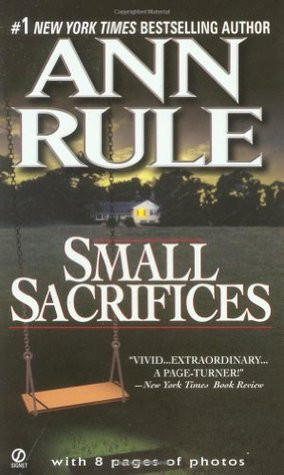 Small Sacrifices: A True Story of Passion and Murder