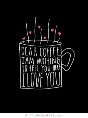 Quotes I Love You Quotes Coffee Quotes Love You Quotes Writing Quotes ...