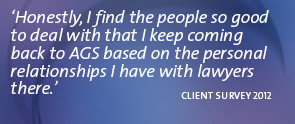 ... personal relationships I have with lawyers there.' CLIENT SURVEY 2012