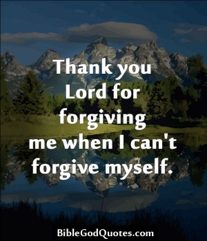 ... Quotes, Thank You Lord, Thank God Quotes, Forgiveness Myself Quotes