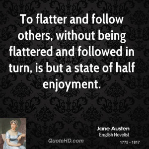 To flatter and follow others, without being flattered and followed in ...