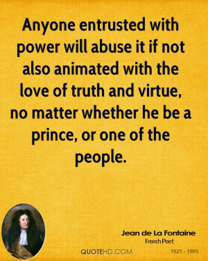 Anyone entrusted with power will abuse it if not also animated with ...