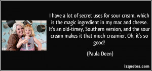 have a lot of secret uses for sour cream, which is the magic ...