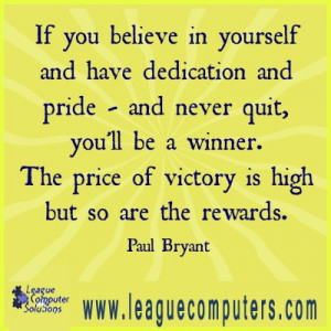 ... You Believe In Yourself And Have Dedication And Pride And Never Quit