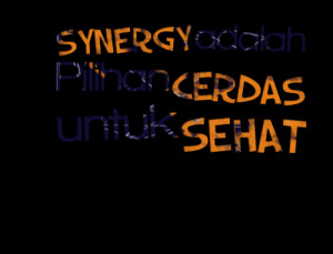 Quotes Picture: synergy adalah pilihan cerdas untuk sehat
