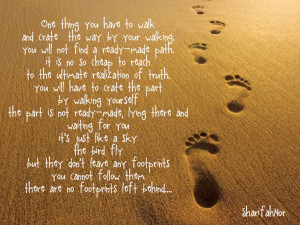 one thing you have to walk and crate the way by your walking you will ...