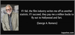 If I fail, the film industry writes me off as another statistic. If I ...