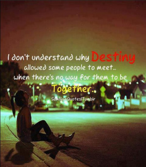 Love Quotes : Destiny and Together