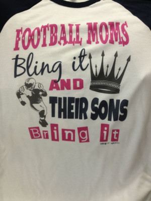 Football moms bling it and their sons bring it!! T shirt from Blingin ...