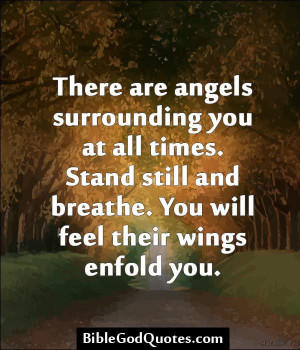 BibleGodQuotes.com There are angels surrounding you at all ...