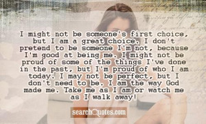 might not be someone's first choice, but I am a great choice. I don ...