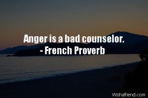 anger-Anger is a bad counselor.