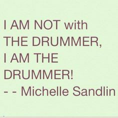 ... Quote - by Michelle Sandlin drummer quotes, inspir quot, drummer stuff