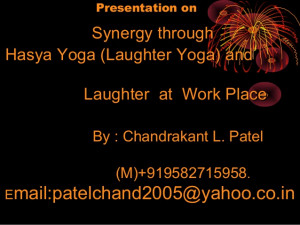 slideshare.netSynergy through hasya yoga (laughter yoga) and laughter ...