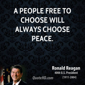 people free to choose will always choose peace.