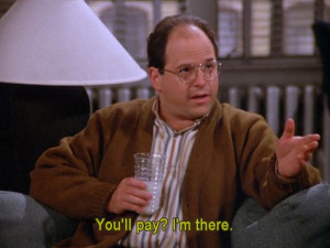 Seinfeld quote - George will go out if Elaine pays, 'The Good ...