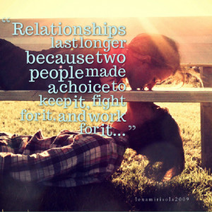 Quotes Picture: relationships last longer because two people made a ...