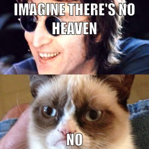 Imagine there's no heaven by Grumpy Cat