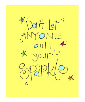 ... absolutely in love with this!!- Don't let anyone dull your sparkle