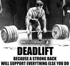 More at http://physicalculturist.ca/ Deadlift because a strong back ...