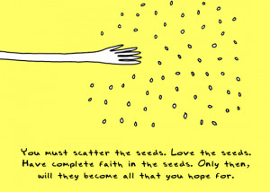 You Reap What You Sow.