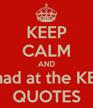 KEEP CALM AND Don't be mad at the KEEP CALM QUOTES