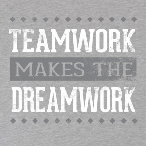 Team Work Makes the Dream Work