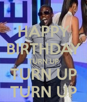 happy-birthday-turn-up-turn-up-turn-up.png