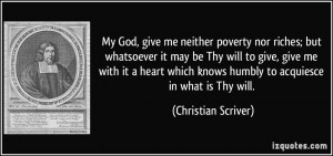 poverty nor riches; but whatsoever it may be Thy will to give, give me ...