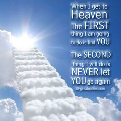 In Loving Memory Cards When I get to Heaven http://www.all-greatquotes ...