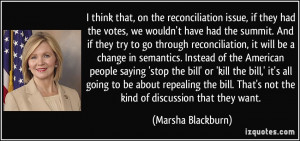 think that, on the reconciliation issue, if they had the votes, we ...