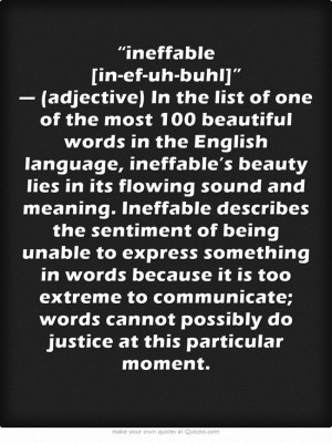 Ineffable [in-ef-uh-buhl]” _: Ineff Moments, Favorite Words ...