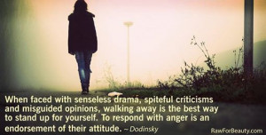 ... stand up for yourself. To respond with anger is an endorsement of