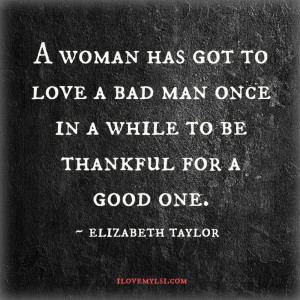 ... Quotes, Man Love A Woman Quotes, Elizabeth Taylors Quotes, Quotes On