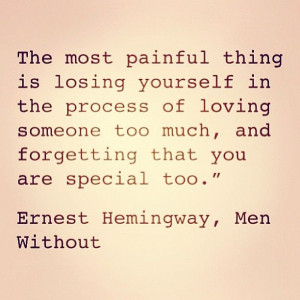 ... of loving someone too much and forgetting that you are special too