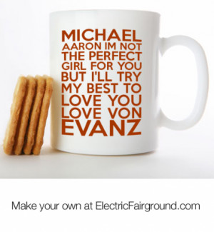 ... girl for you but i'll try my best to love you love von evanz White Mug
