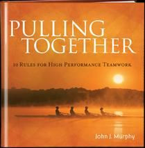 ... Together….The 10 Rules for High Performance Teams by John Murphy